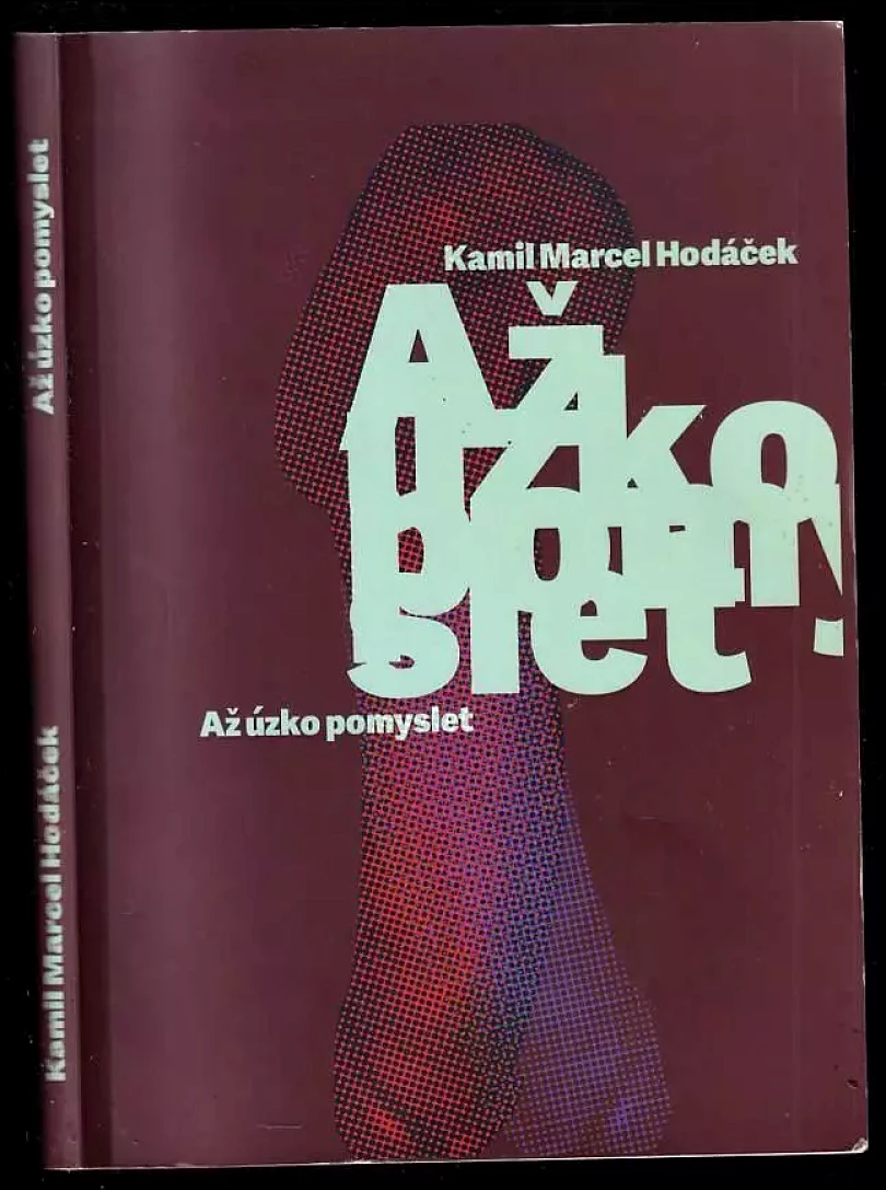 Až úzko pomyslet (Kamil Marcel Hodáček, 2019)
