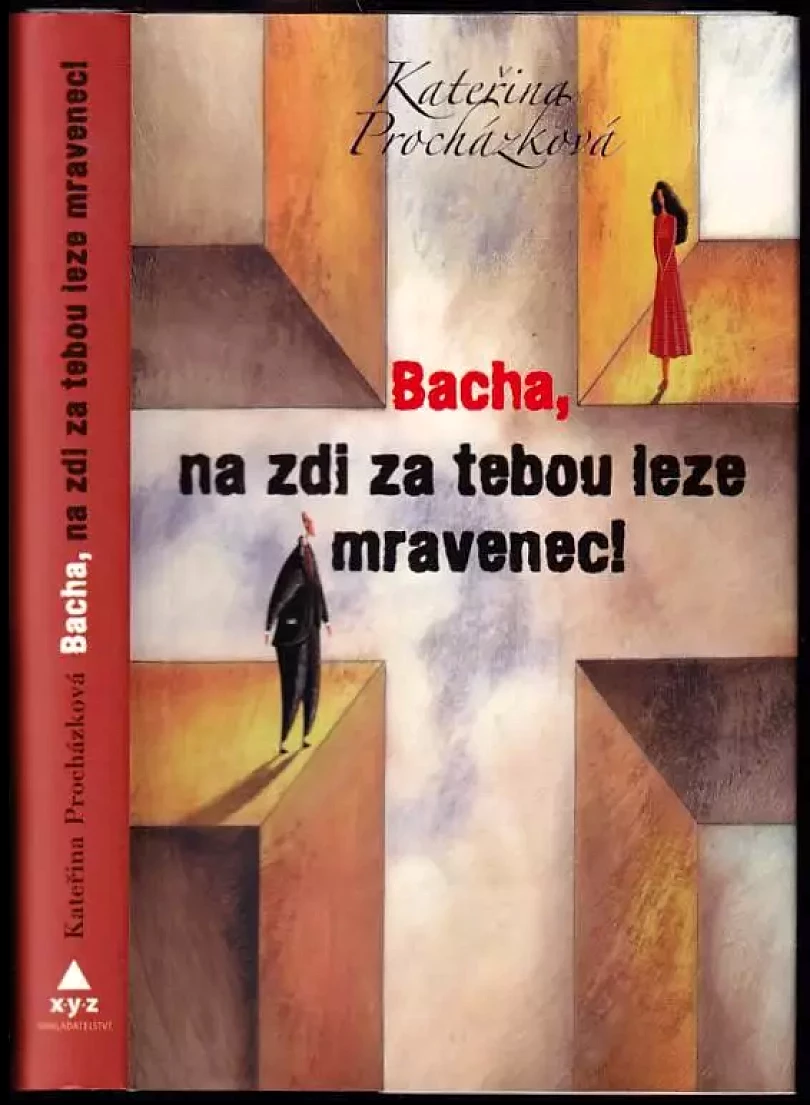 Bacha, na zdi za tebou leze mravenec! (Kateřina Procházková, 2009)