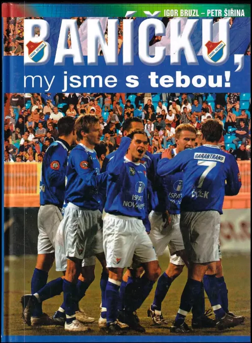 Levně Baníčku, my jsme s tebou! PODPIS IGOR BRUZL + PETR ŠIŘINA (Petr Šiřina, 2004)