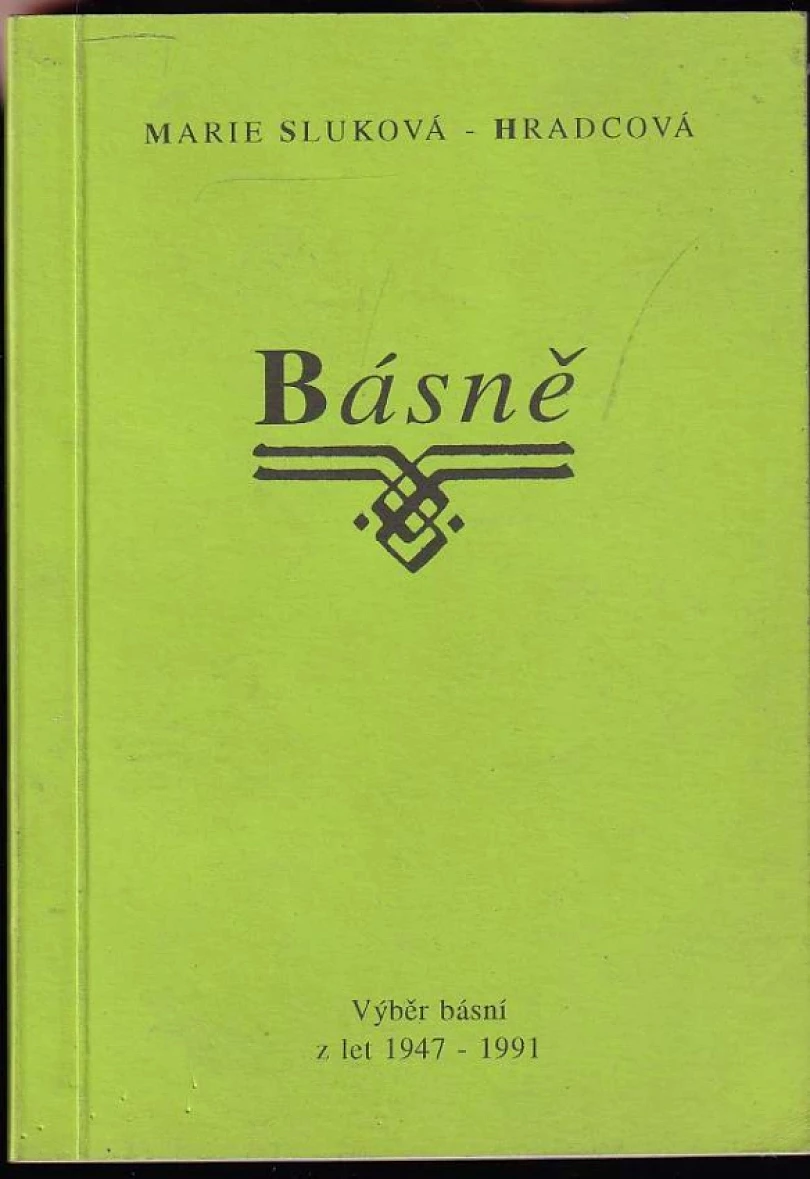 Básně. Výběr básní z let 1947-1991 (Marie Sluková-Hradcová, 1996)