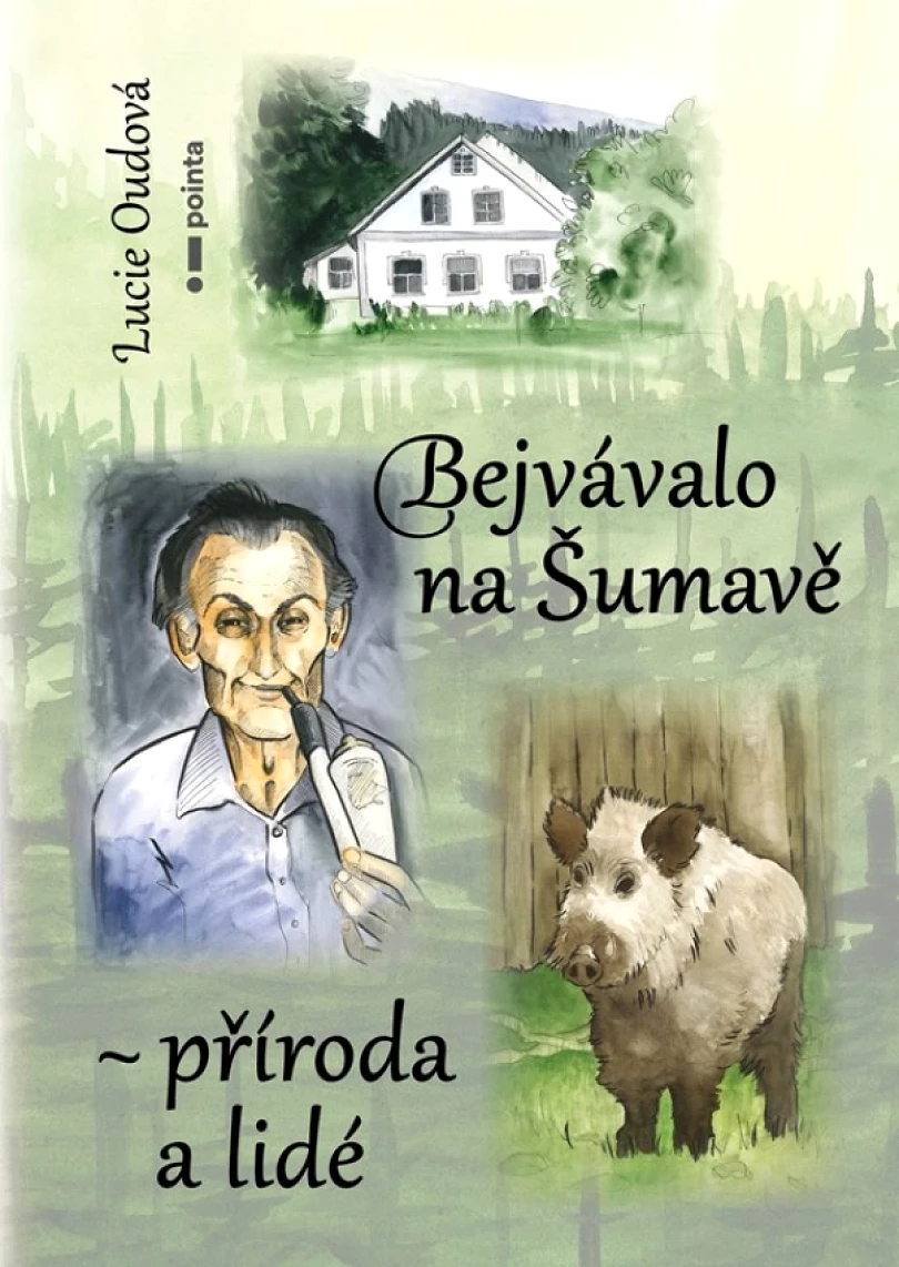 Bejvávalo na Šumavě - příroda a lidé (Oudová Lucie, 2023)