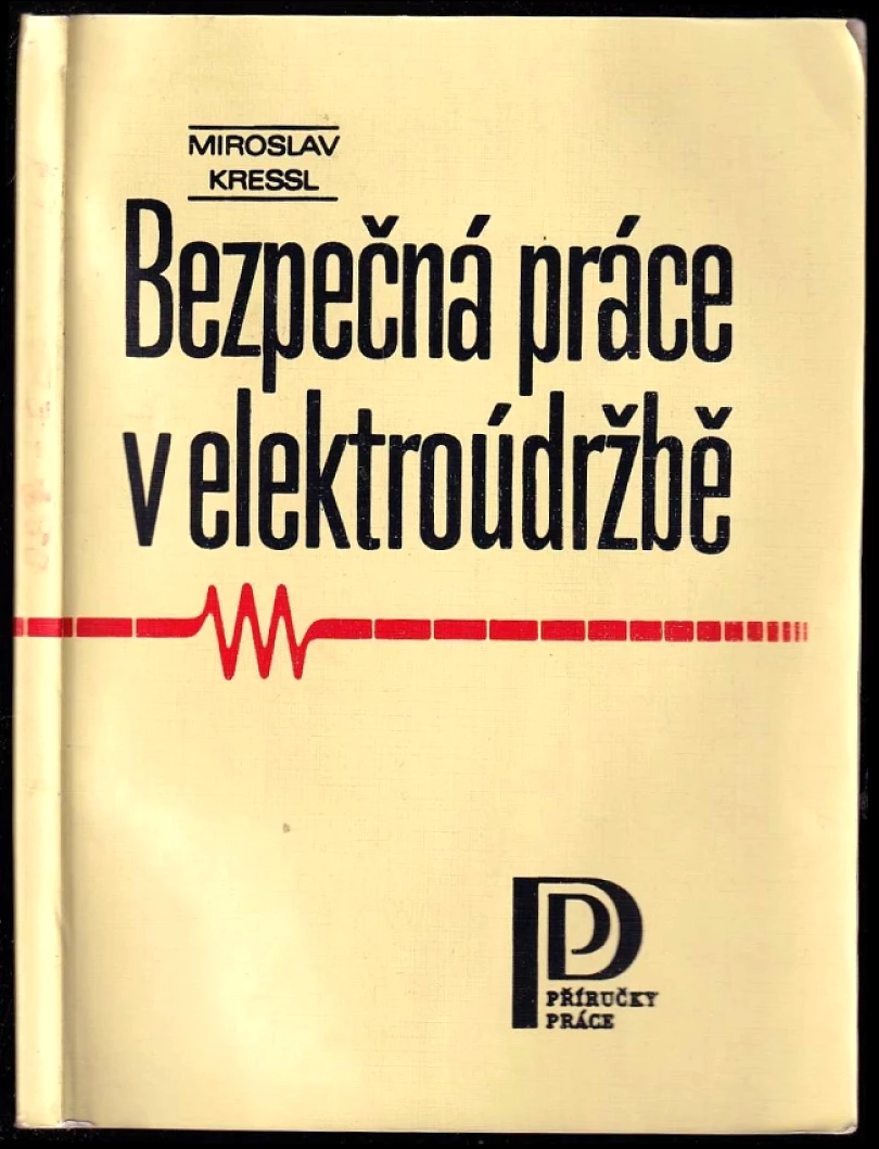 Levně Bezpečná práce v elektroúdržbě (Miroslav Kressl, 1981)