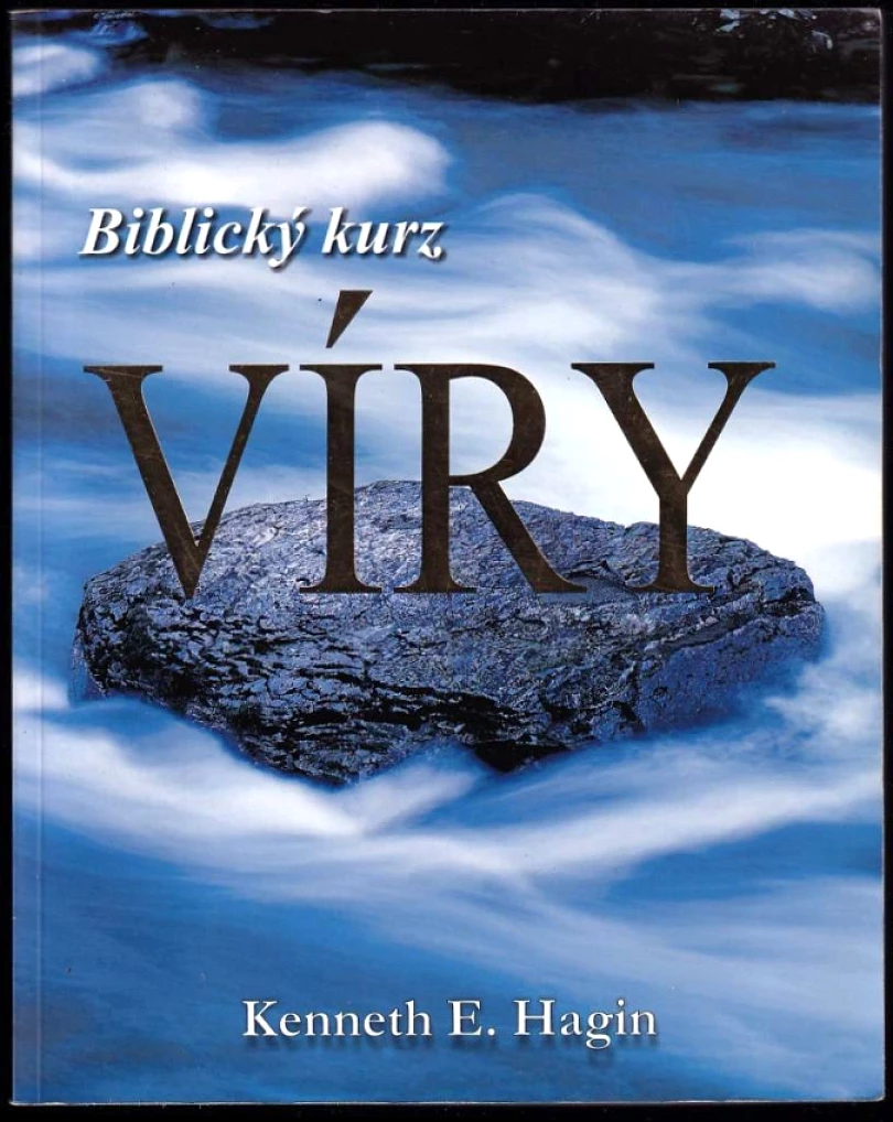 Biblický kurz víry (Kenneth E Hagin, 2009)
