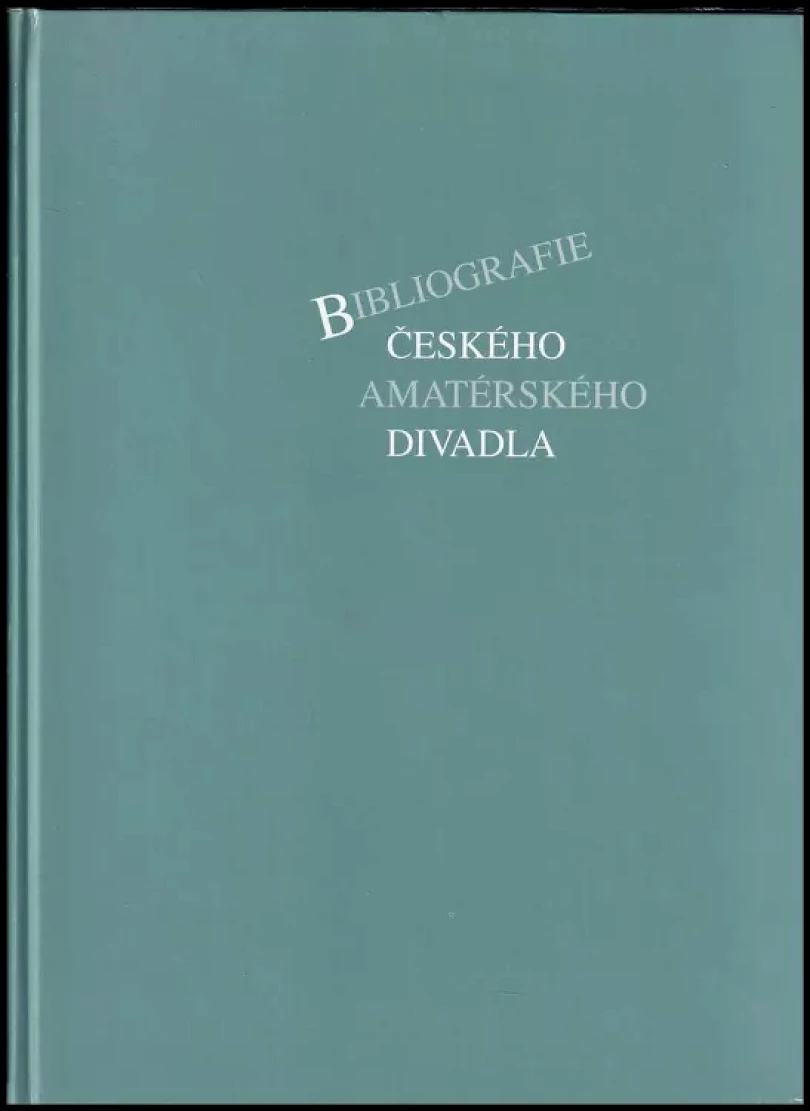 Bibliografie českého amatérského divadla (Jiří Valenta, 1999)