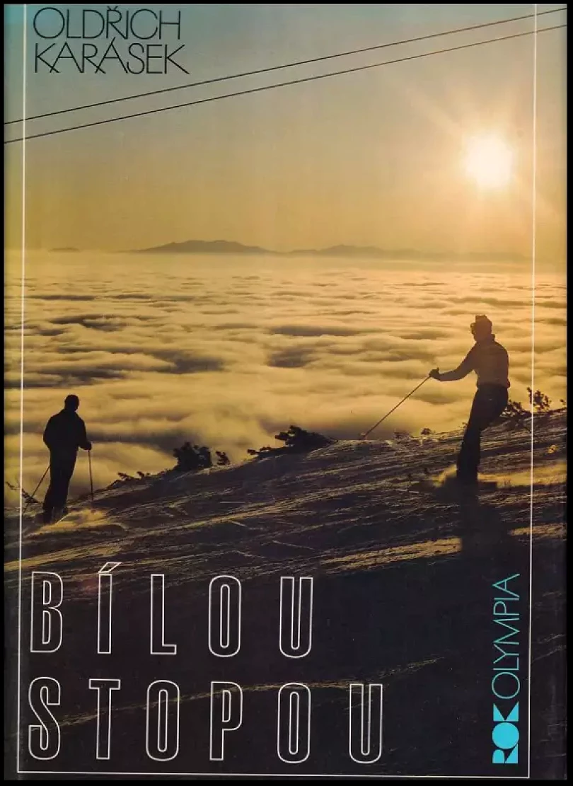 Bílou stopou : lyžování v Československu (Oldřich Karásek, 1988)