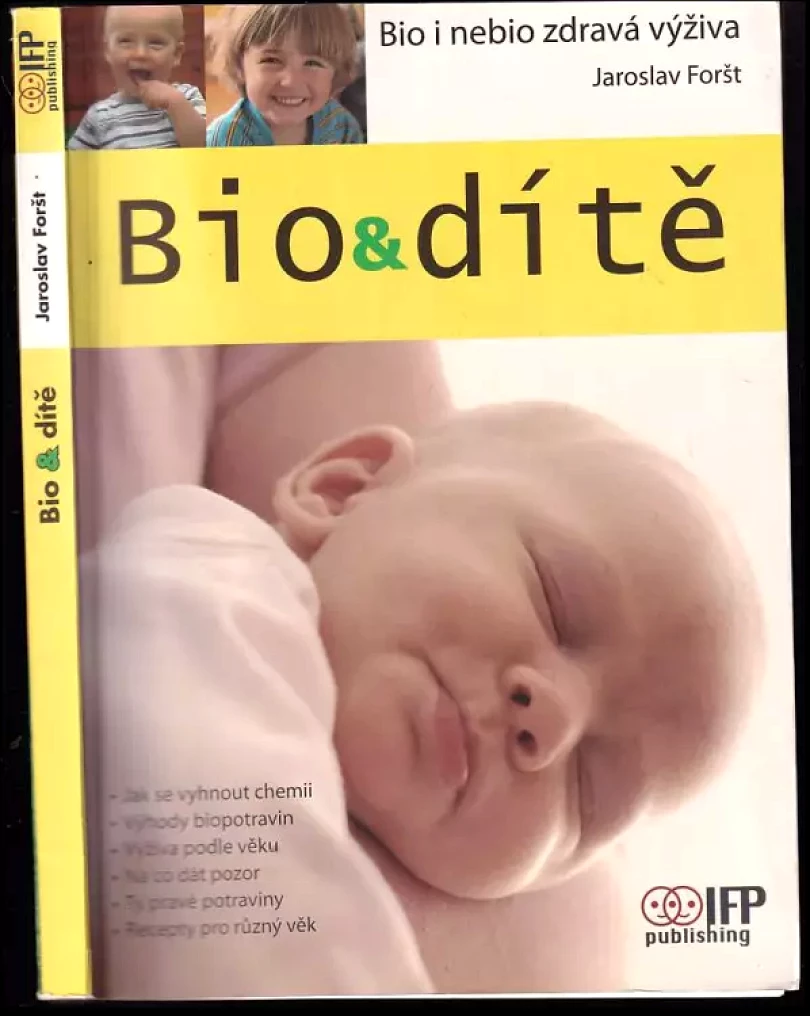 Levně Bio&dítě : bio i nebio zdravá výživa (Jaroslav Foršt, 2008)