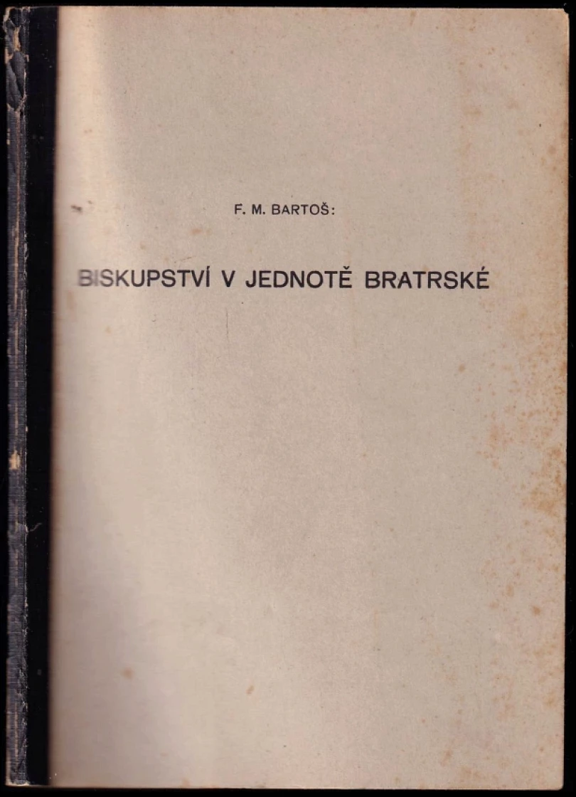 Levně Biskupství v jednotě bratrské (František Michálek Bartoš, 1944)