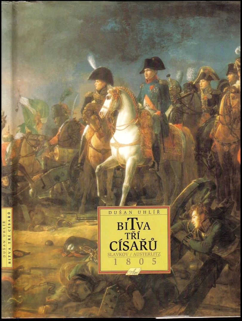 Levně Bitva tří císařů PODPIS DUŠAN UHLÍŘ + příloha (Dušan Uhlíř, 1995)