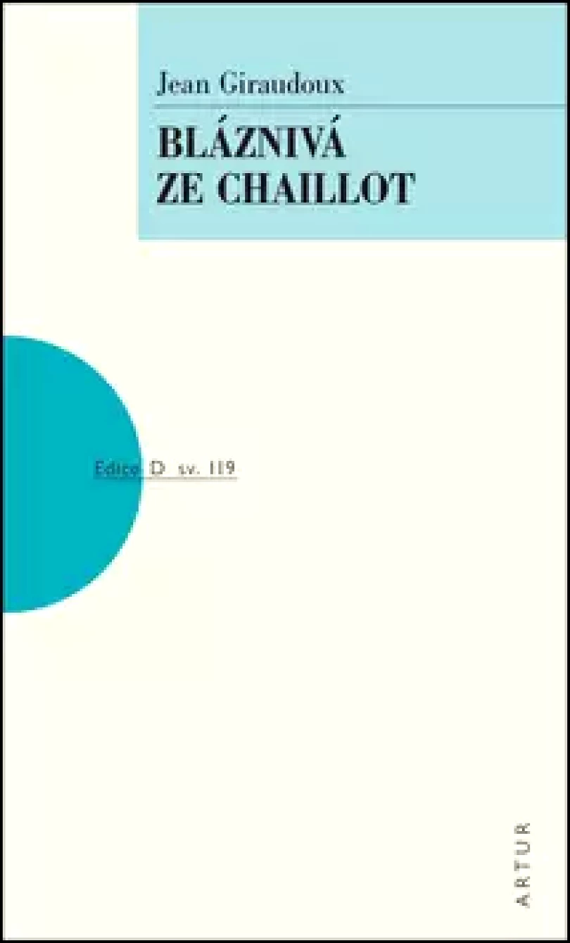 Bláznivá ze Chaillot (Jean Giraudoux, 2015)
