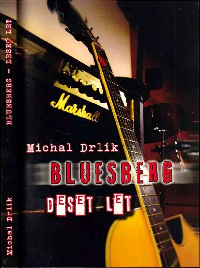 Bluesberg : deset let (Michal Drlík, 2011)