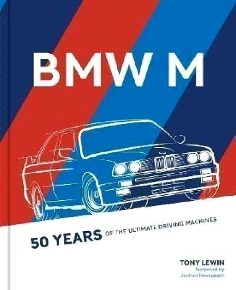 BMW M : 50 Years of the Ultimate Driving Machines (Tony Lewin, 2021)
