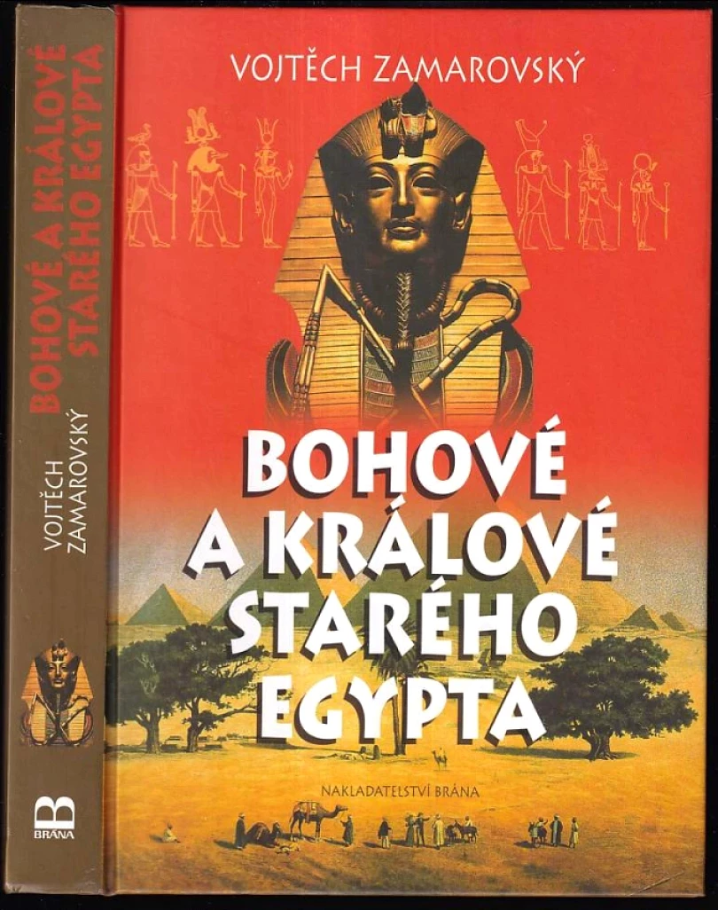Bohové a králové starého Egypta (Vojtěch Zamarovský, 2003)