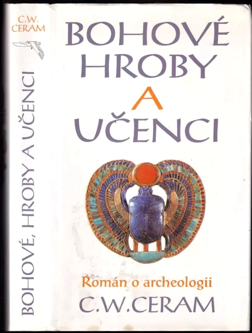 Bohové, hroby a učenci (C. W Ceram, 1994)