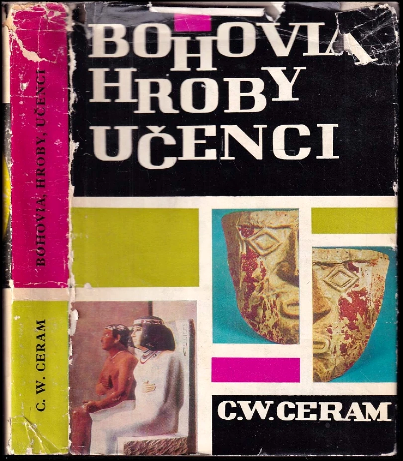 Levně Bohovia, hroby, učenci (C. W Ceram, 1965)