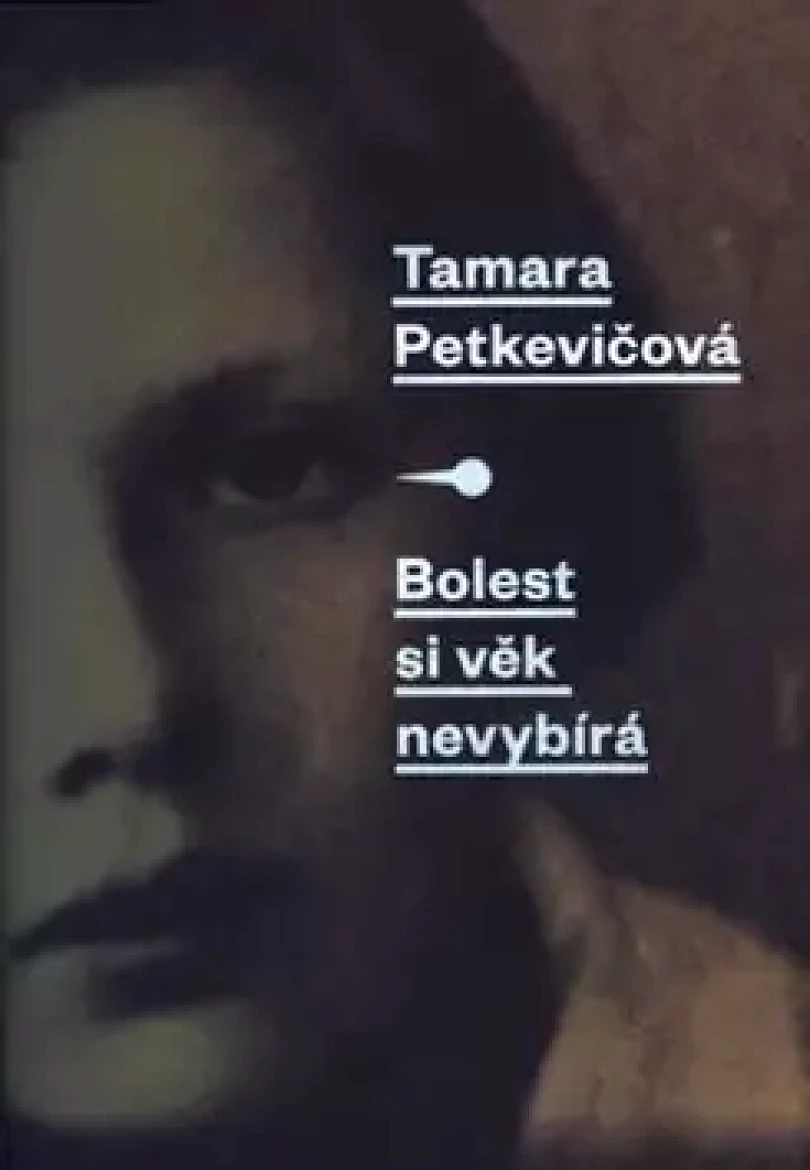 Levně Bolest si věk nevybírá (Tamara Petkevičová, 2017)