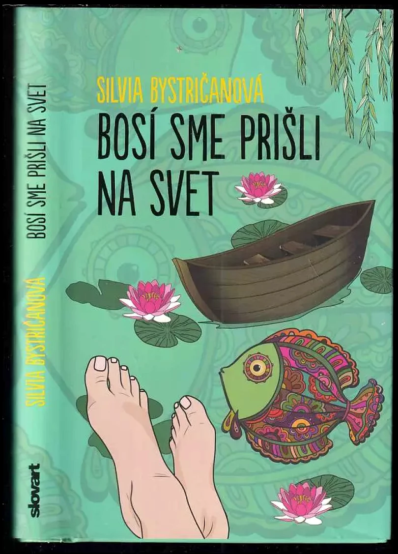 Levně Bosí sme prišli na svet (Silvia Bystričanová, 2018)