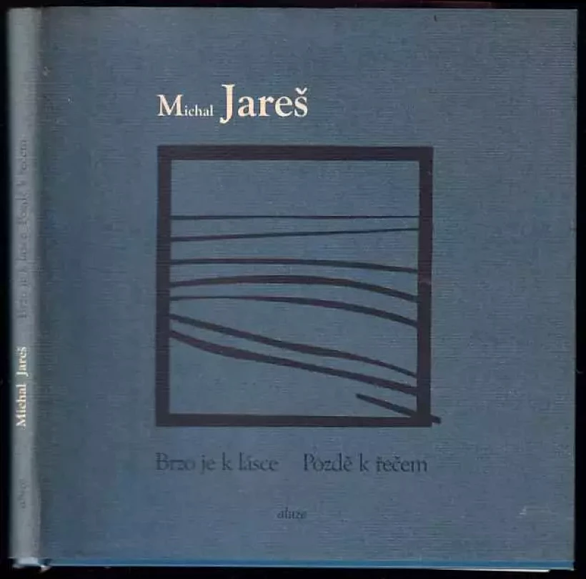 Levně Brzo je k lásce Pozdě k řečem PODPIS A DEDIKACE M. JAREŠ (Michal Jareš, 2001)