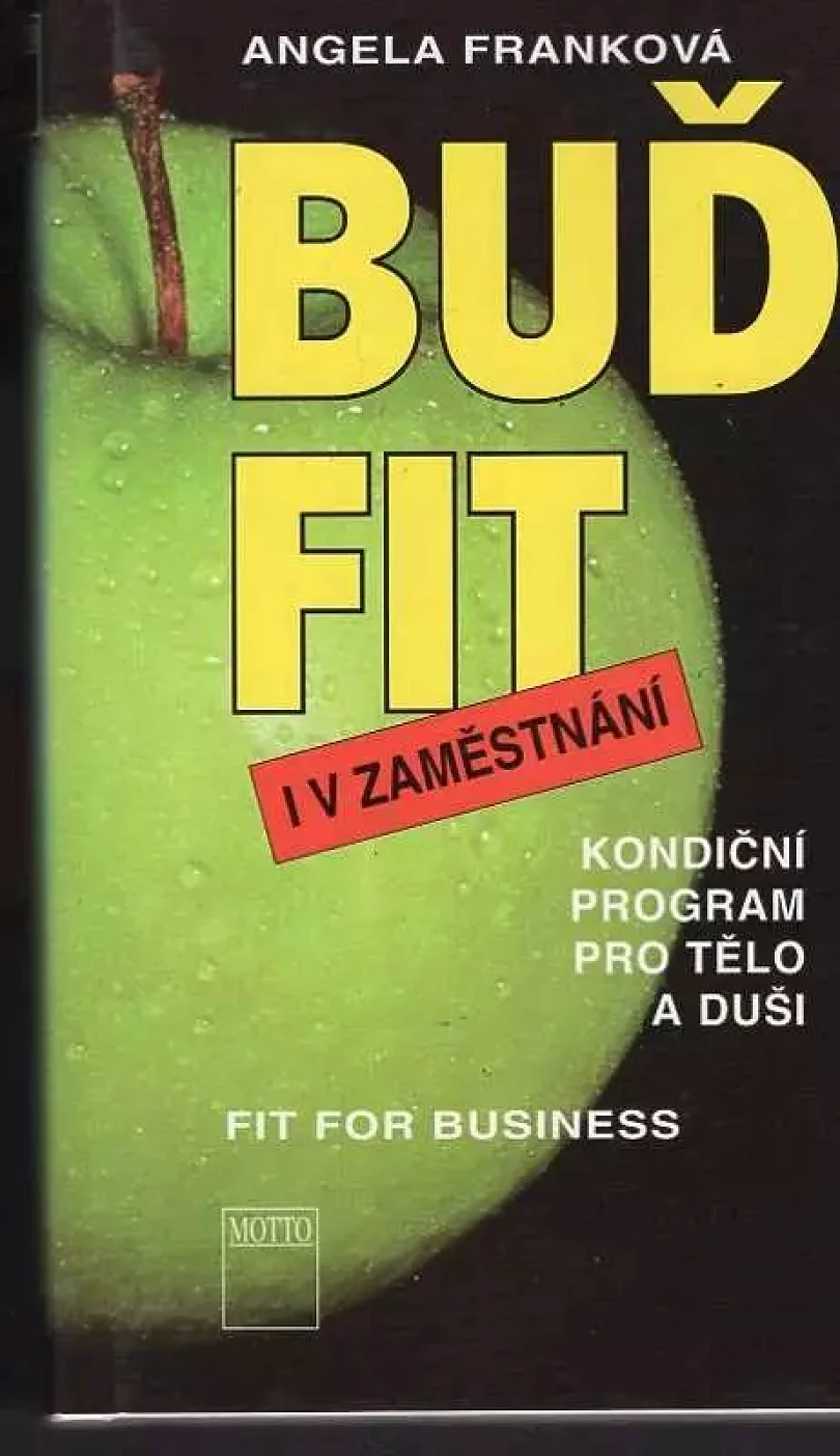 Levně Buď fit i v zaměstnání : kondiční program pro tělo i duši (Angela Frank, 1995)