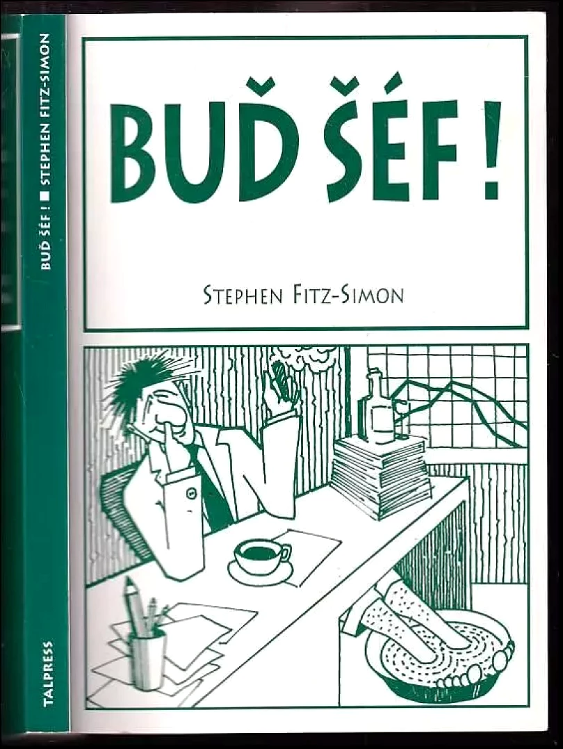 Buď šéf! (Jak úspěšně řídit svoji malou firmu) (Stephen Fitz-Simon, 1995)