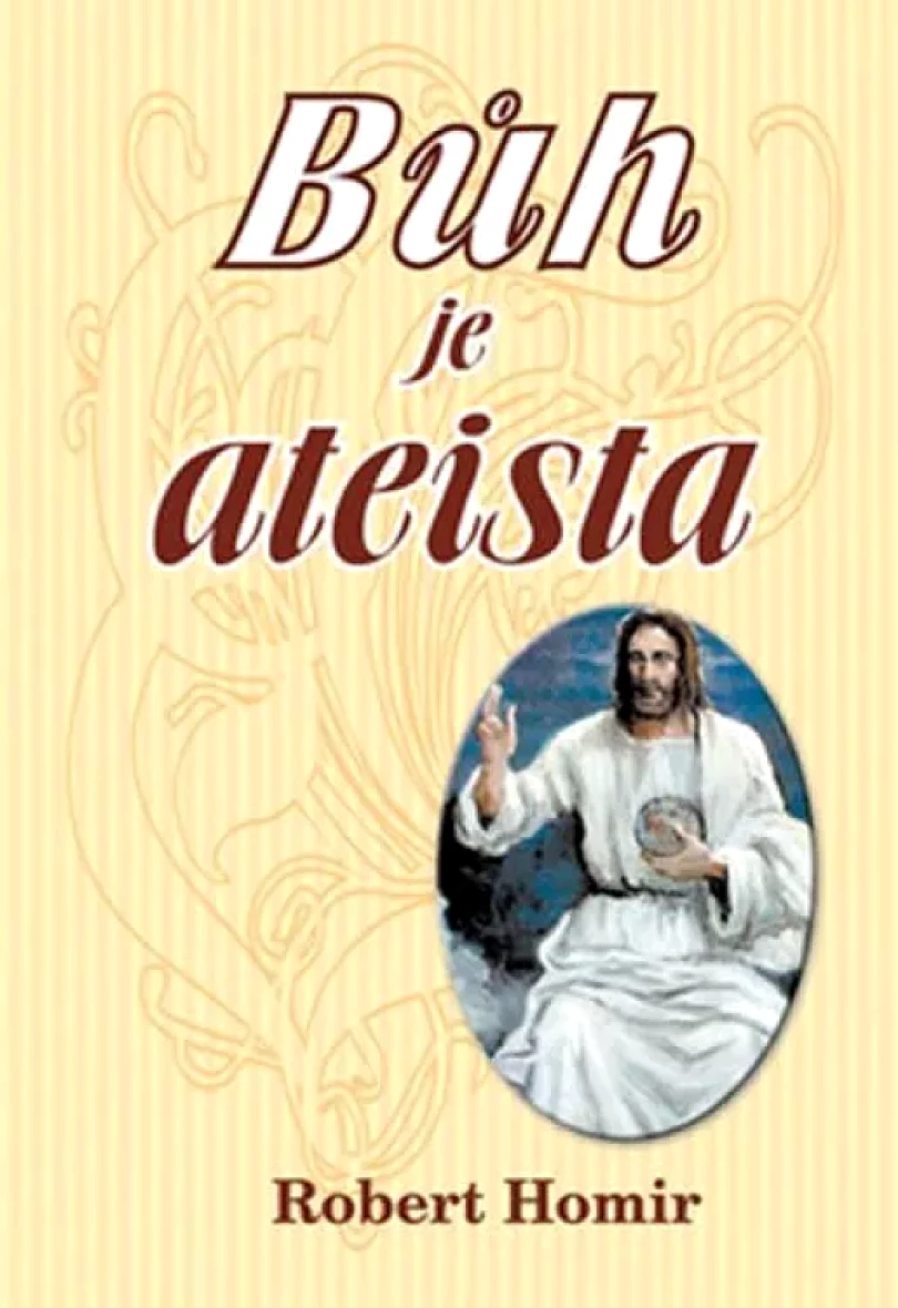 Bůh je ateista (Robert Homir, 2007)