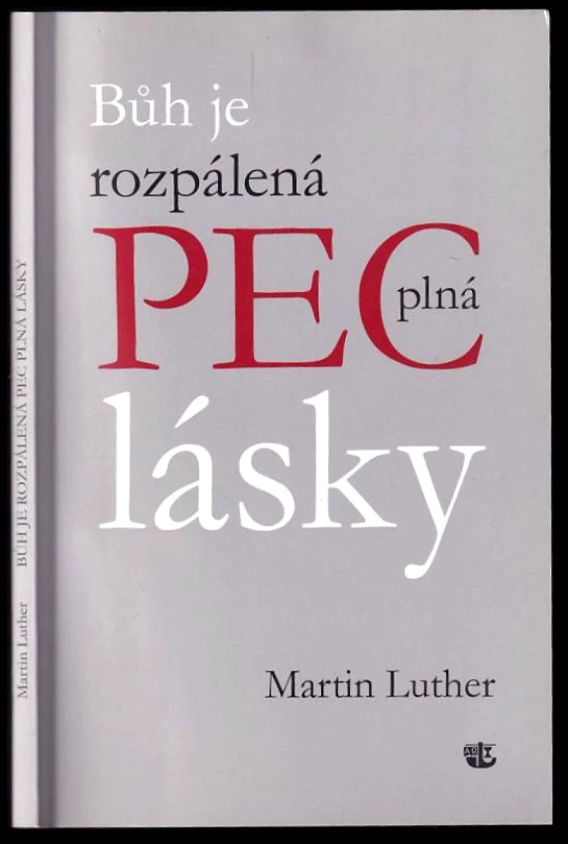 Levně Bůh je rozpálená pec plná lásky (Martin Luther, 2017)