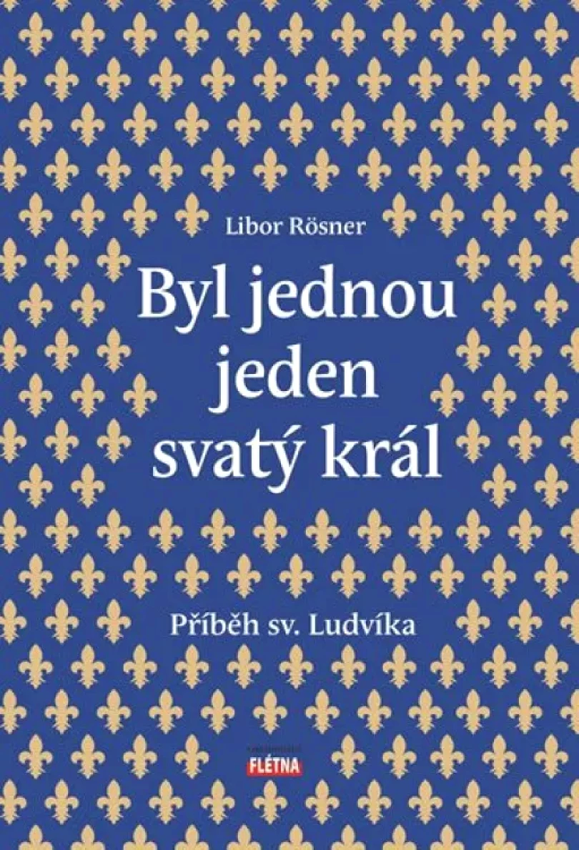 Byl jednou jeden svatý král (Libor Rösner, 2019)