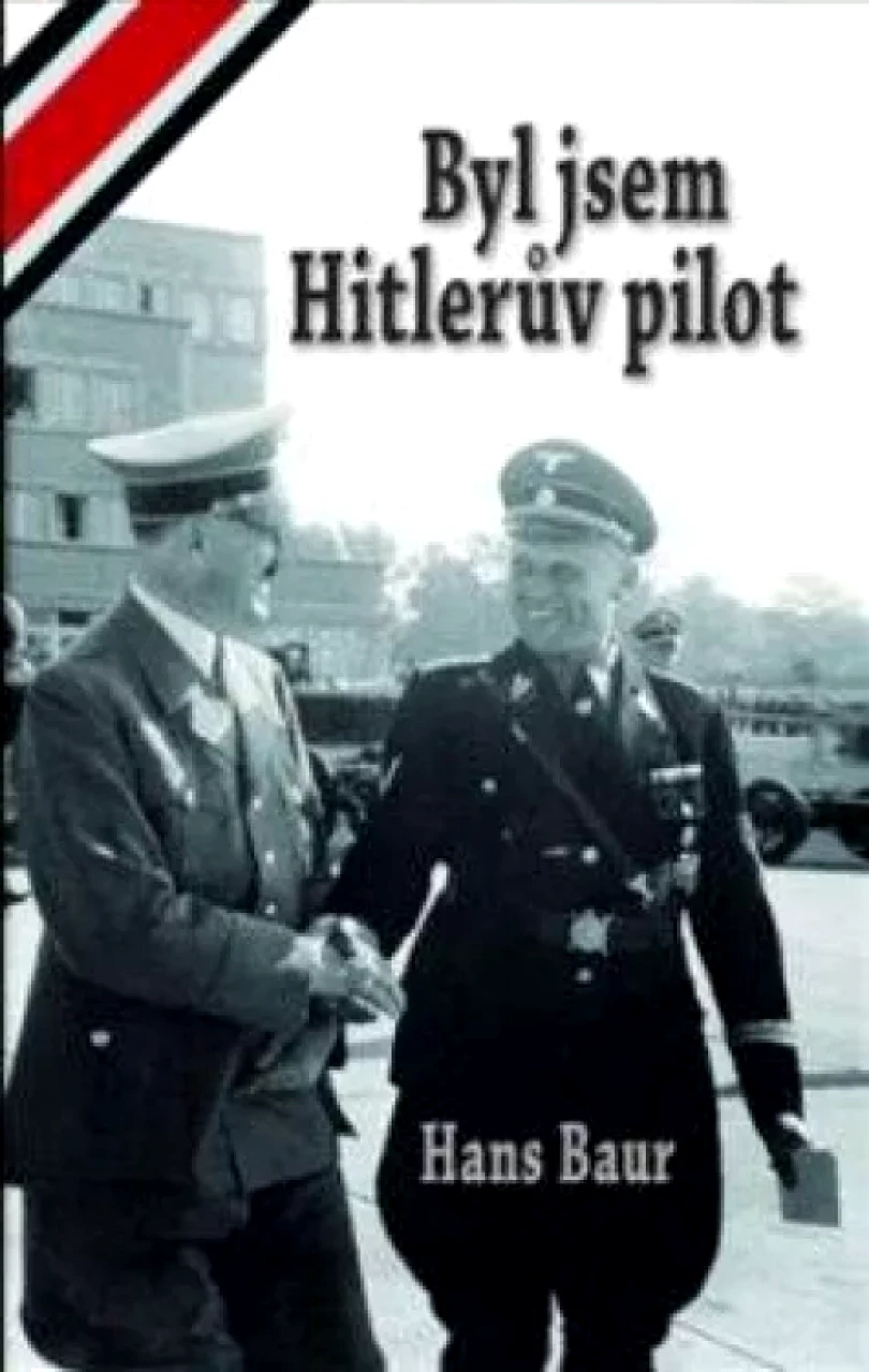 Byl jsem Hitlerův pilot (Hans Baur, 2021)