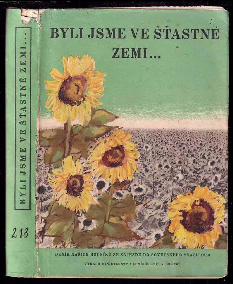 Byli jsme ve šťastné zemi : Deník našich rolníků ze zájezdu do Sovětského svazu 1950 (, 1951)
