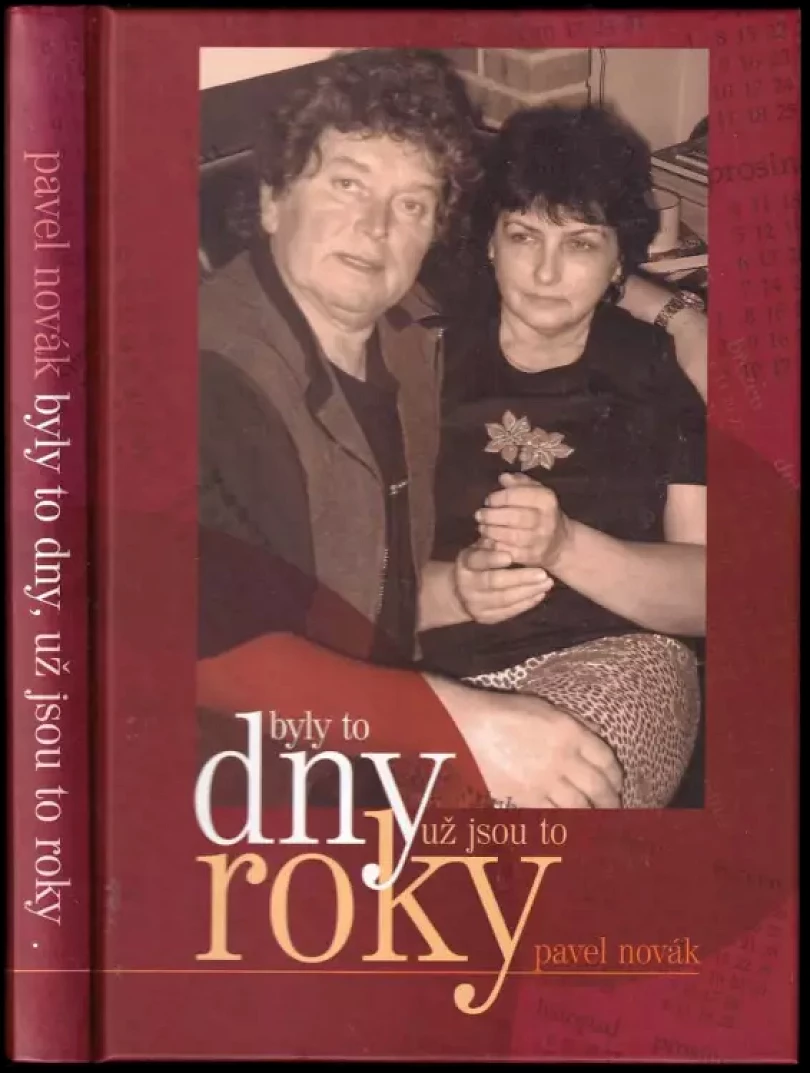 Levně Byly to dny, už jsou to roky PODPIS PAVEL NOVÁK (Pavel Novák, 2005)