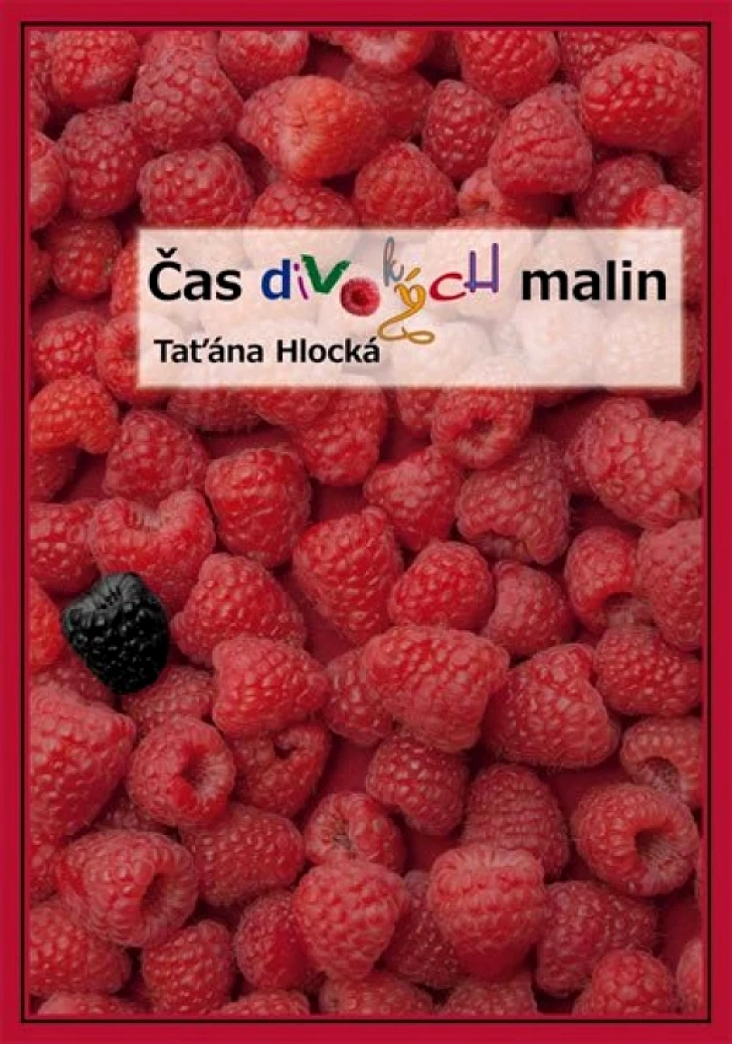 Levně Čas divokých malin (Taťána Hlocká, 2013)