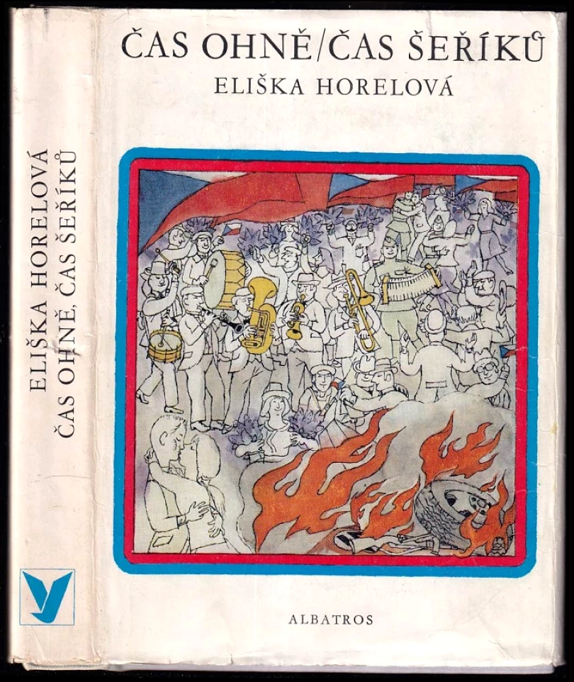 Levně Čas ohně, čas šeříků (Eliška Horelová, 1976)