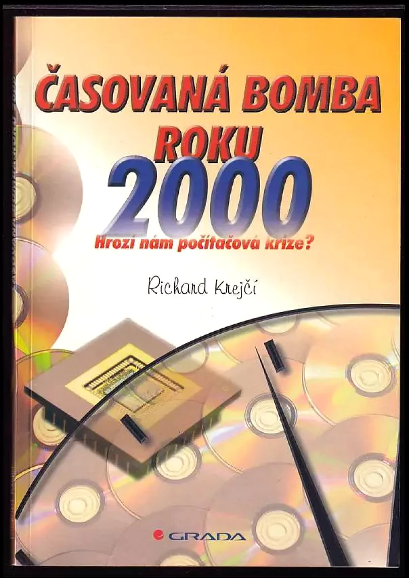 Časovaná bomba roku 2000 : hrozí nám počítačová krize? (Richard Krejčí, 1998)