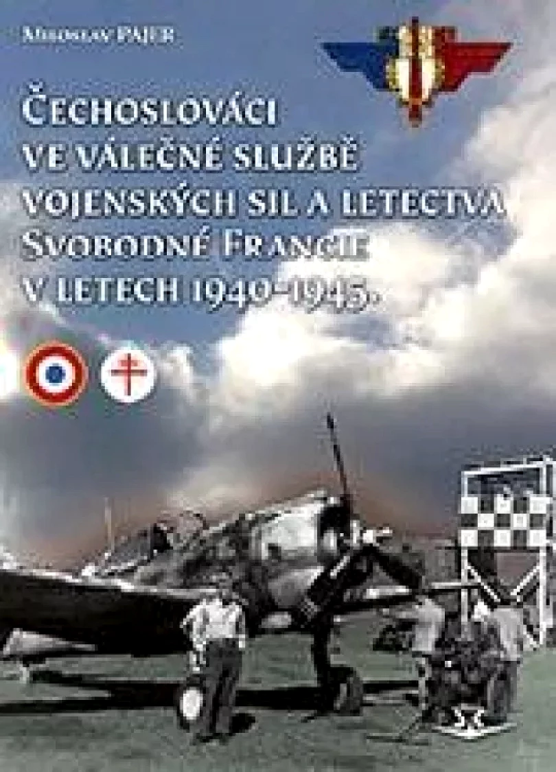 Čechoslováci ve válečné službě vojenských sil a letectva Svobodné Francie v letech 1940-1945 (Miloslav Pajer, 2023)