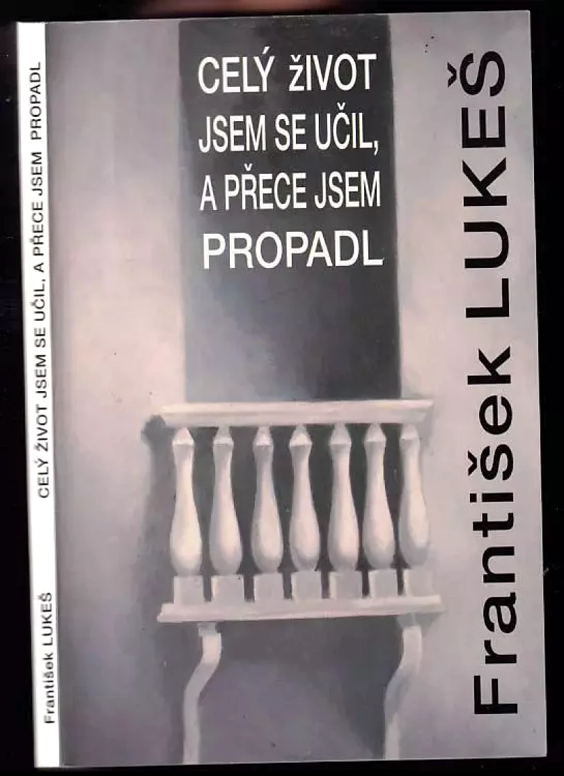 Levně Celý život jsem se učil a přece jsem propadl (František Lukeš, 1994)