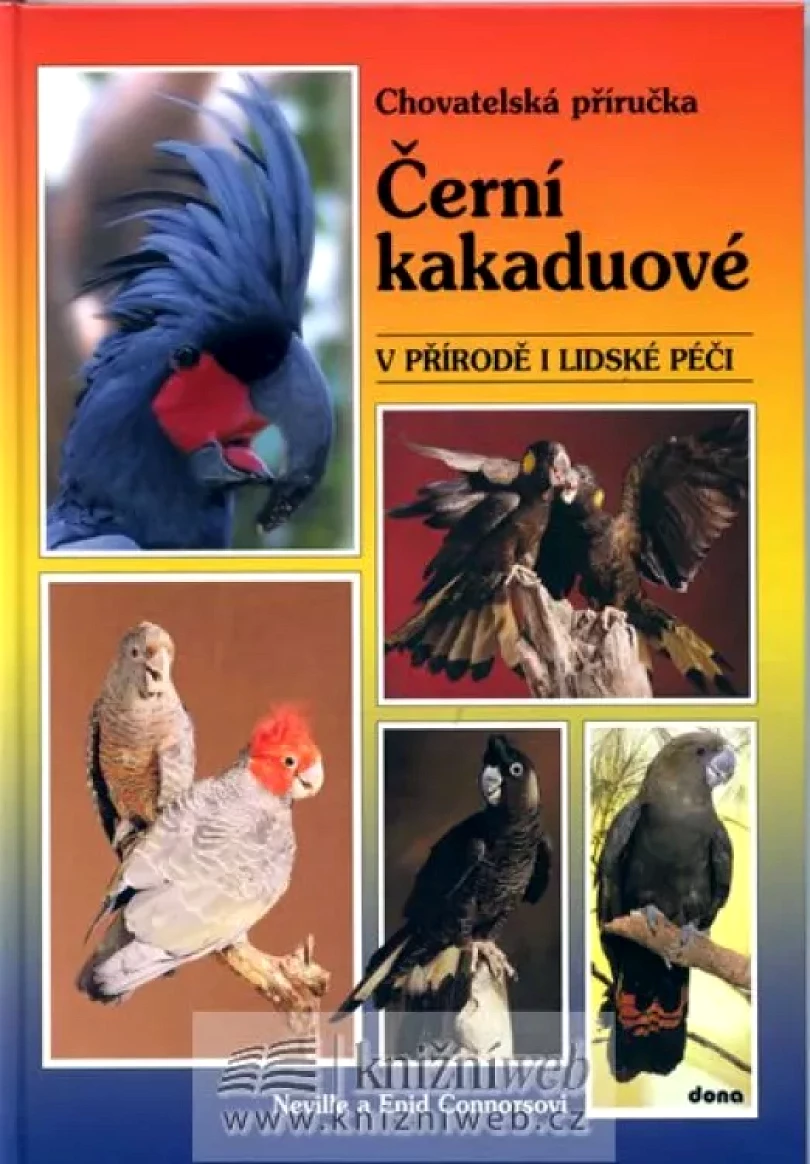 Černí kakaduové v přírodě i lidské péči (Neville Connors, 2008)