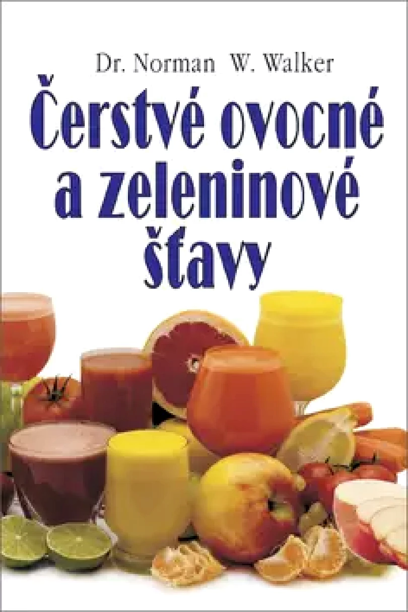Levně Čerstvé ovocné a zeleninové šťavy (Norman Walker,, 2013)