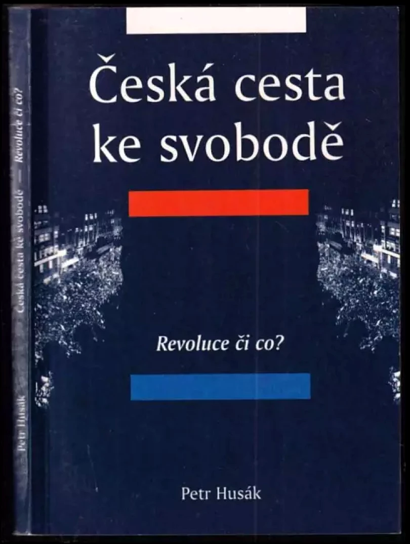 Česká cesta ke svobodě Díl I, Revoluce či co?. (Petr Maxmilián Husák, 1999)