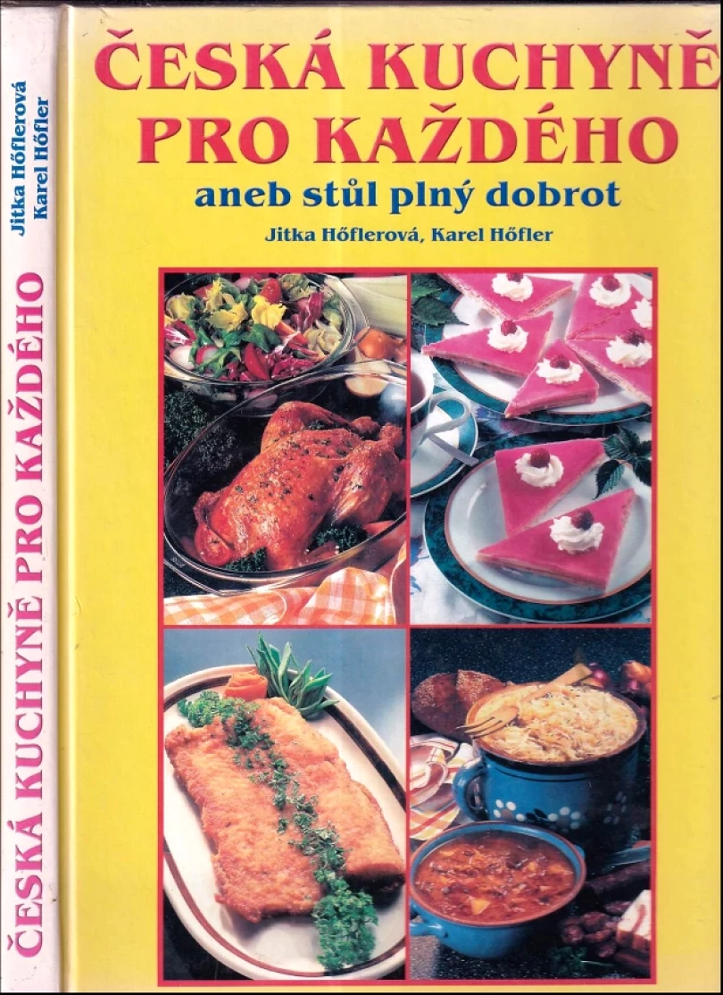 Česká kuchyně pro každého, aneb, Stůl plný dobrot (Jitka Höflerová, 2003)
