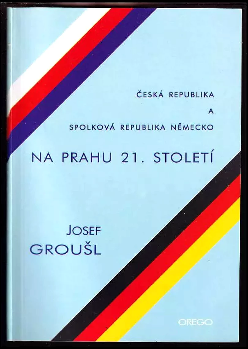 Levně Česká republika a Spolková republika Německo na prahu 21 století. (Josef Groušl, 2003)