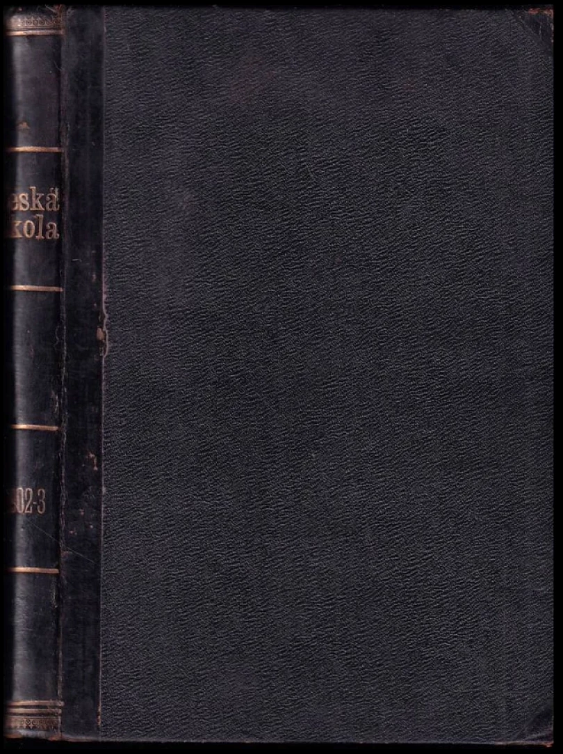 Česká škola: příloha "českého učitele" Ročník I., Číslo 1-24 (, 1903)