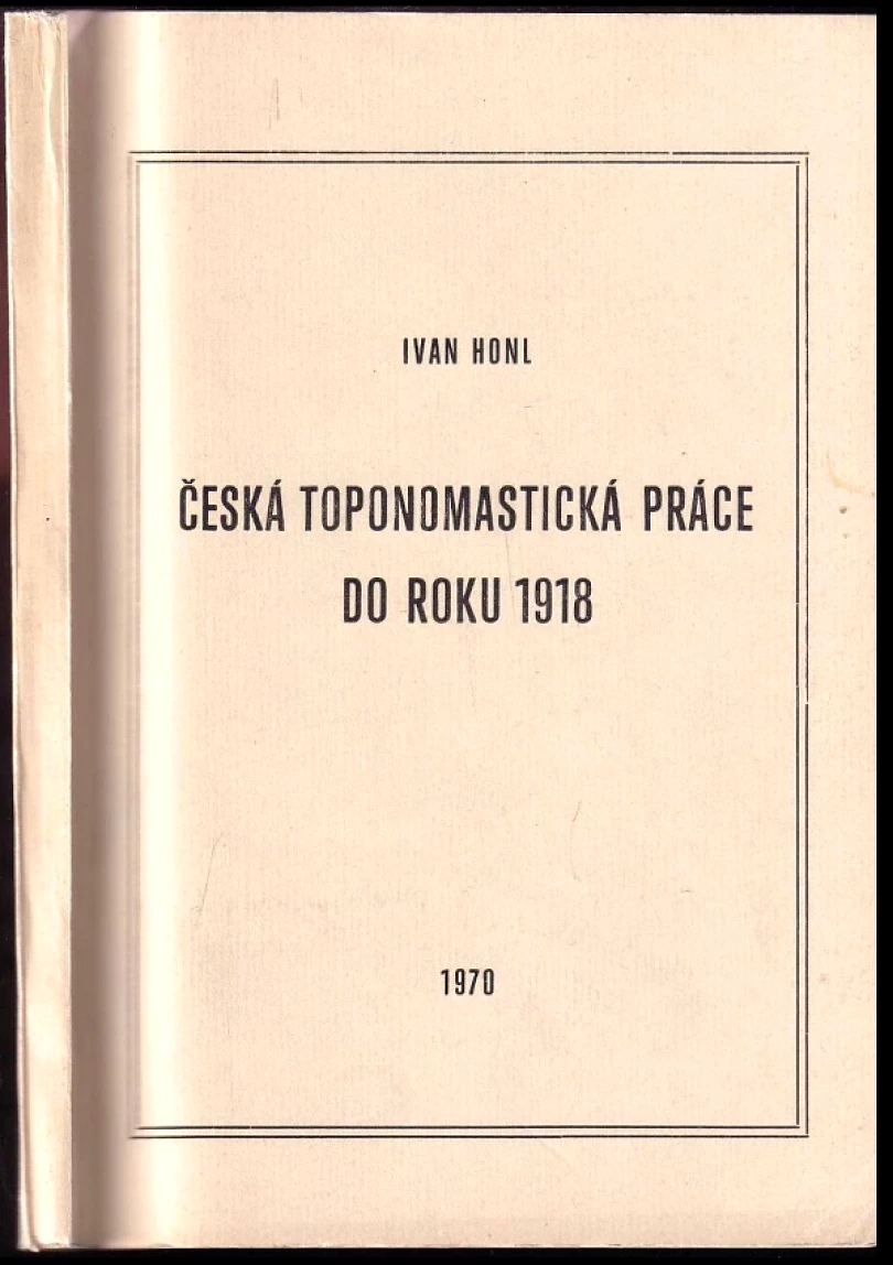 Levně Česká toponomastická práce do roku 1918 (Ivan Honl, 1970)