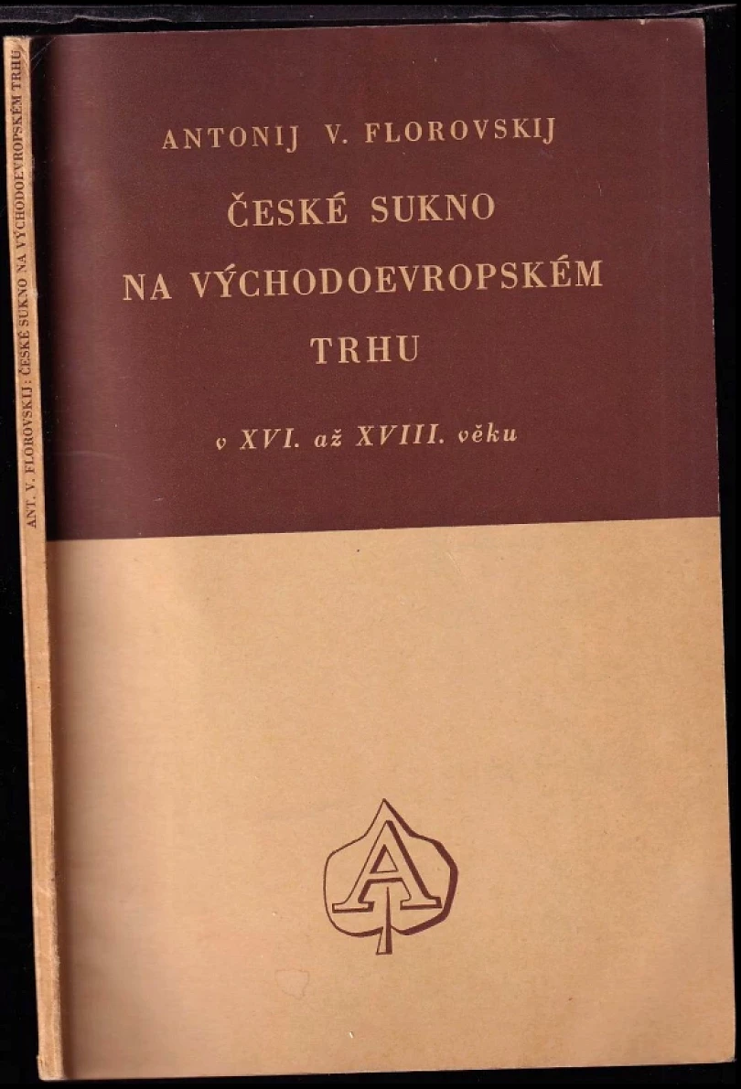 České sukno na východoevropském trhu v XVI. až XVIII. věku (Anton Vasil'jevič Florovskij, 1947)