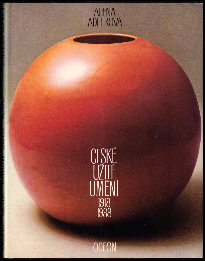 České užité umění 1918-1938 (Alena Adlerová, 1983)