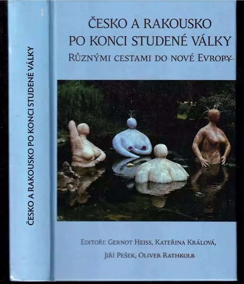 Česko a Rakousko po konci studené války - různými cestami do nové Evropy (, 2008)