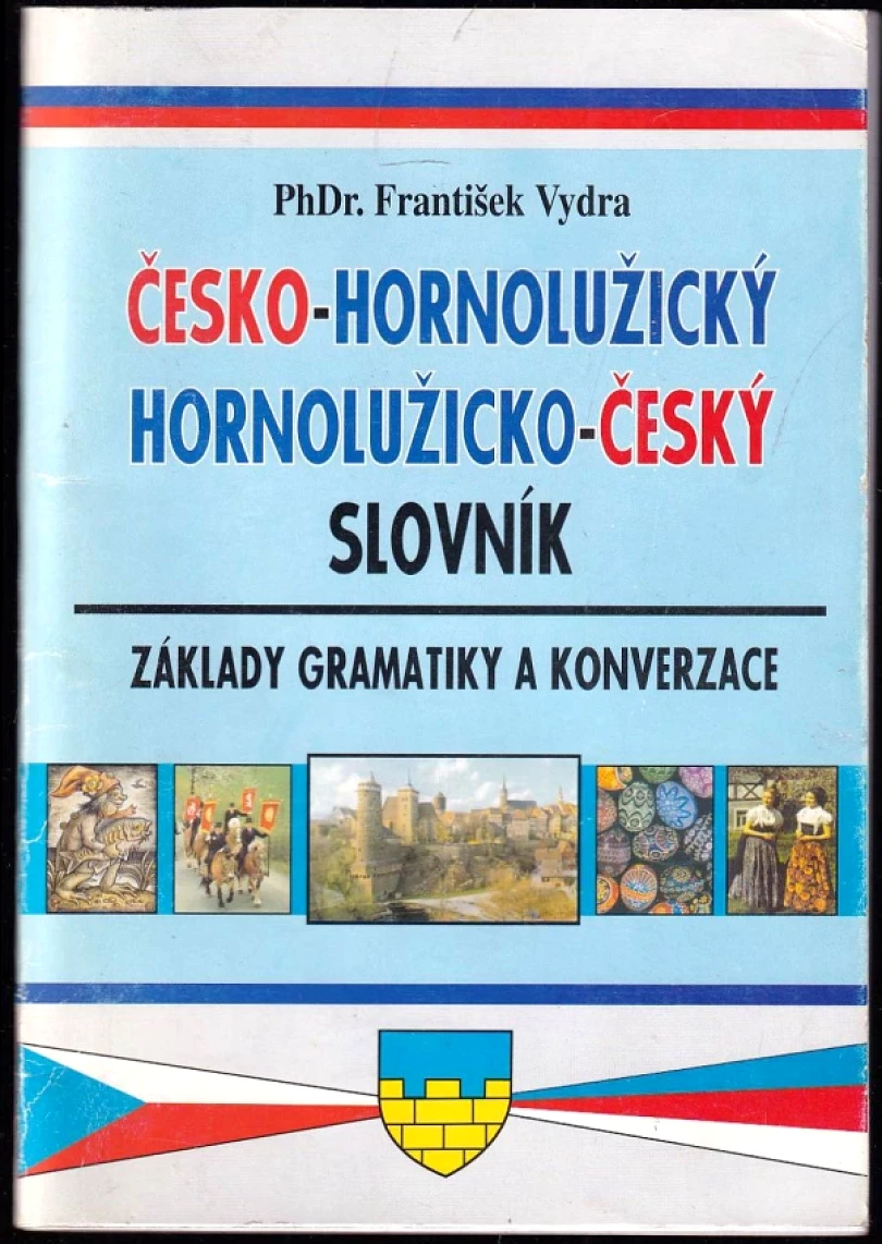 Česko-hornolužický, hornolužicko-český slovník (František Vydra, 2005)