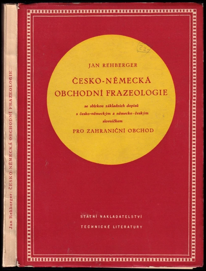 Česko-německá obchodní frazeologie se sbírkou základních dopisů a s česko-německým a německo-českým slovníčkem pro zahraniční obchod (Jan Rehberger...