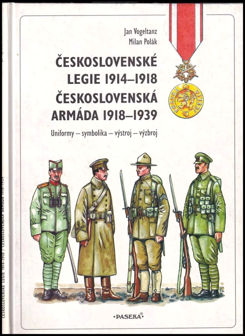 Levně Československé legie 1914-1918 ; Československá armáda 1918-1939 : uniformy - symbolika - výstroj -výzbroj (Jan Vogeltanz, 1998)