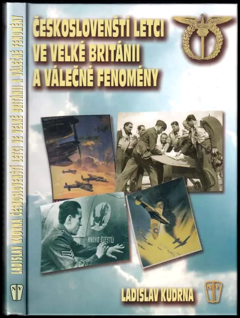 Levně Českoslovenští letci ve Velké Británii a válečné fenomény (Ladislav Kudrna, 2006)