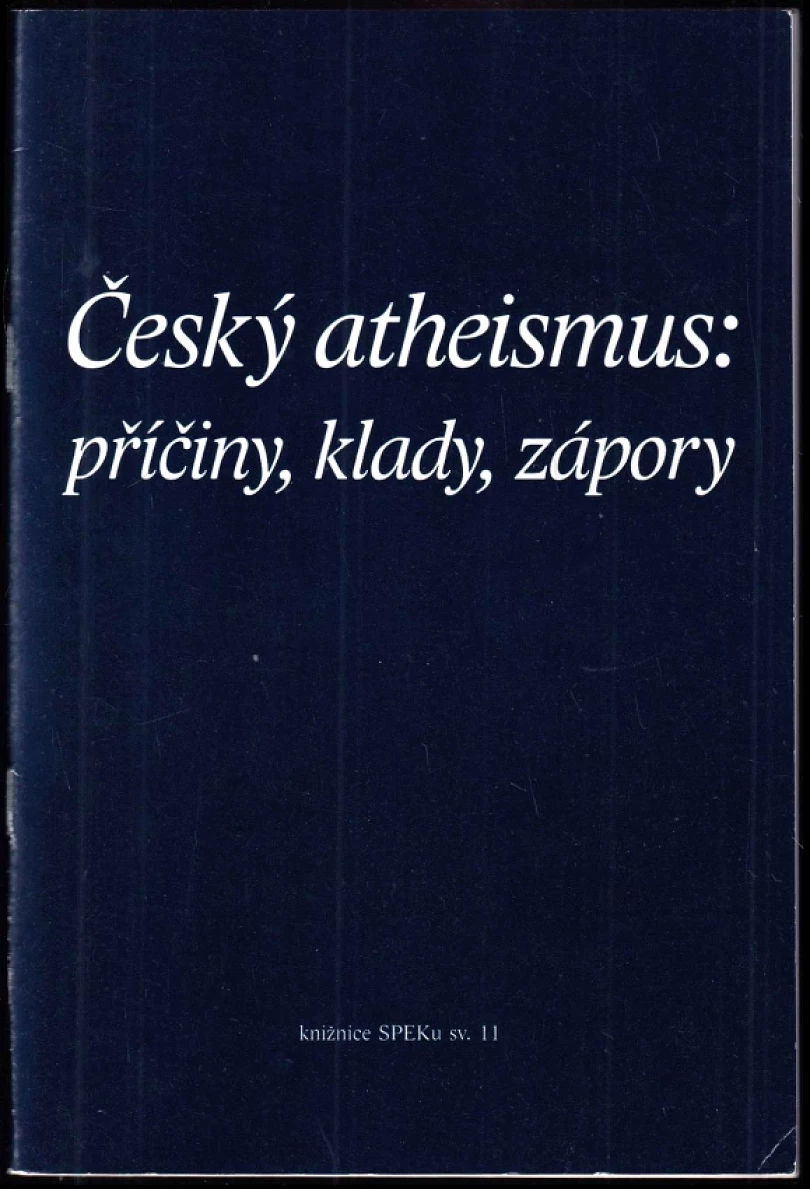 Levně Český atheismus - příčiny, klady, zápory (, 2006)