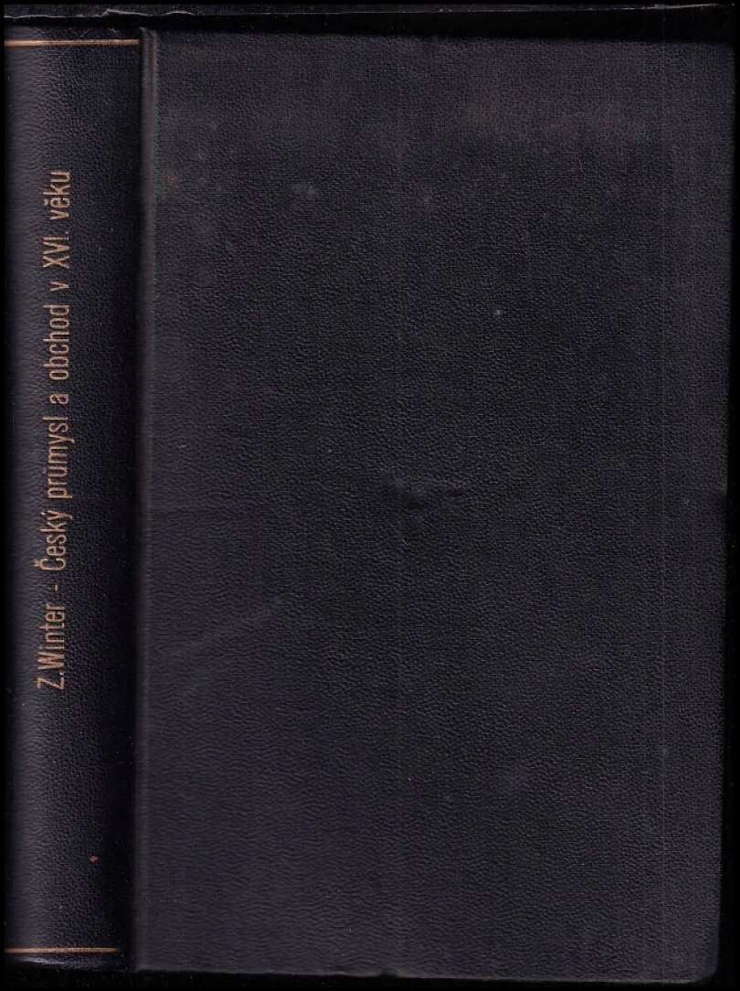 Český průmysl a obchod v XVI. věku (Zikmund Winter, 1913)